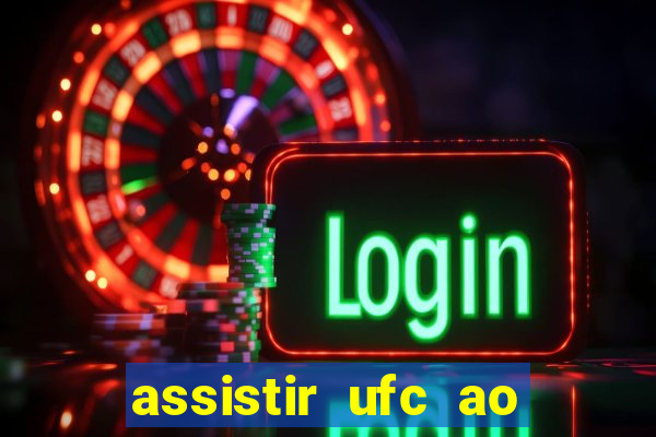 assistir ufc ao vivo futemax